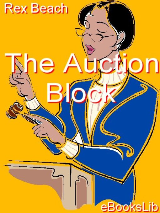 Title details for The Auction Block by Rex Beach - Available